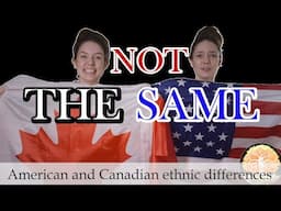 American & Canadian Ethnic Differences