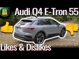 Audi Q4 E-tron 55 - What is good and what NOT
