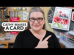 Cathy Makes a Card Live… featuring a gorgeous modern bloom!