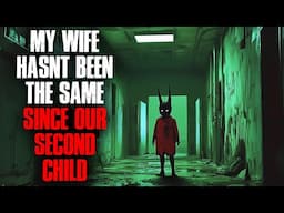 My Wife Hasn't Been the Same Since Our Second Child.