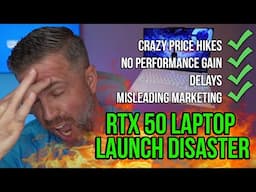 The RTX 50 Series Laptop Launch Disaster - Price Hikes, Delays, No Raw Performance Gains, and More