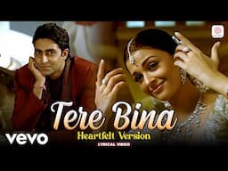 Tere Bina – Heartfelt Version | Lyrical | Aishwarya Rai, Abhishek Bachchan | Guru | Sarthak Bhave