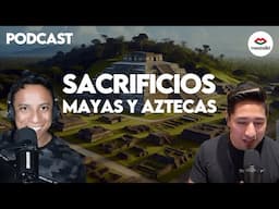 PODCAST "cheleando con Mextalki": #136 - SACRIFICIOS Mayas y Aztecas