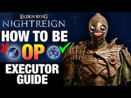 How to play EXECUTOR in Elden Ring Nightreign | Ultimate Executor Guide