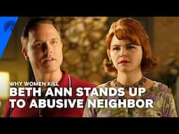 Why Women Kill | Standing Up to the Abusive Neighbor (S1, E6) | Paramount+