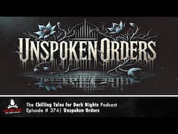"Unspoken Orders" Ep 374 – feat. SomberReads 💀 Chilling Tales for Dark Nights Podcast