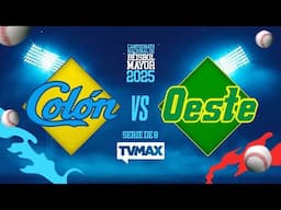 OESTE VS COLÓN  | SERIE DE OCHO | ⚾ BÉISBOL MAYOR 2025 | #FullBeis | EN VIVO