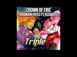 Crown Of Fire ft. @Kizakoto (Starfire vs Blaze OST from Triple F)