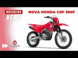 Conheça a Nova CRF 300F da Honda - Lançamento da Honda na linha OFF-Road
