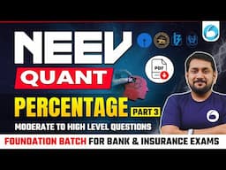 Percentag | Neev Foundation Batch 2025 | Moderate to High Level Questions | Part - 3 By Prabal Sir