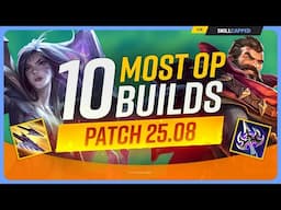 The 10 NEW MOST OP BUILDS on Patch 25.8 - League of Legends