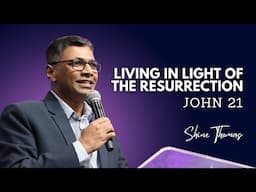 Living in Light of the Resurrection | John 21 | Shine Thomas | City Harvest AG Church