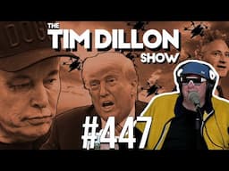 Musk vs. Trump, Ukrainian Drones, & A Very Special List | The Tim Dillon Show #447