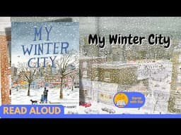 Read Aloud: My Winter City by James Gladstone | Stories with Star