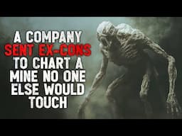 "A Company Sent Ex-Cons to Chart a Mine No One Else Would Touch." Creepypasta