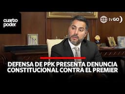 Abogado de PPK denuncia interferencia del premier Arana| Cuarto Poder | Perú