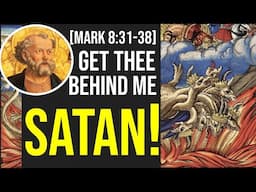 Get Behind Me, Satan! [Mark 8:31-38]. Sermon.