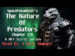 The Nature of Predators – Chapter 178 | Written by SpacePaladin15 | Narrated by a real human | HFY