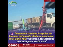 🚨 Denuncian traslado irregular de bloques del puente al Morro para obra en el Caño Yuti: