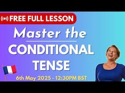 Understand the Conditional Tense in French | Free Full Live Lesson