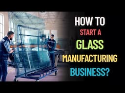 How to Start a Glass Manufacturing Business? – [Hindi] – Quick Support