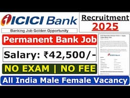 ICICI Bank Recruitment 2025 | ICICI Bank Vacancy 2025 | ICICI Bank Jobs 2025 | Bank Jobs in 2025