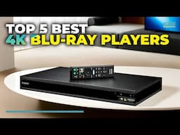 Best 4K Blu-Ray Player 2025 - Top 5 Best 4K Blu-Ray Players 2025