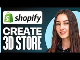 How to Make a 3D Shopify Store (2025) | Step-by-Step Guide for Beginners