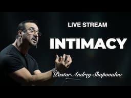 Live Stream - «Intimacy» Pastor Andrey Shapovalov (04/27/25)