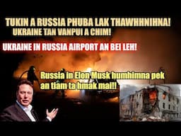 Russia Phubalak thawh 2na-Ukraine tan vanpui achim || Russia in Elon Musk humhimna pek an tiam! Iran
