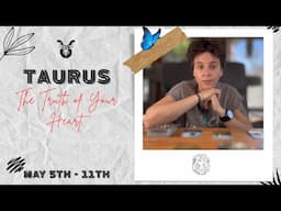 TAURUS ♉︎ - "The Truth of Your Heart" MAY 5TH - 11TH | Tarot Card Reading