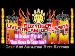 Gozyuger Episodes 7-10 Livestream Discussion - Oh Brother, Why Art Thou Showa Me Some Love?