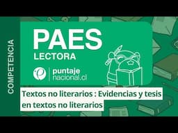 PAES | Competencia Lectora | Textos no literarios : Evidencias y tesis en textos no literarios