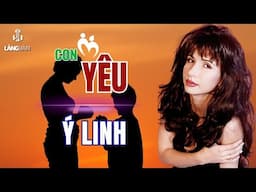 Ý Linh | Con Yêu | Nhạc Ngoại Bất Hủ