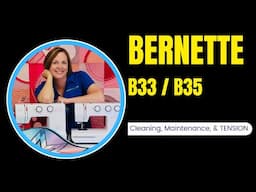 bernette b33 / b35 Sewing Machine Tutorial - Cleaning, Maintenance, and How to Adjust TENSION