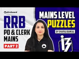 RRB PO Clerk Mains 2025 | MASTER MAINS LEVEL PUZZLES | High-Level Practice | Part - 2 |Shaifali Maam