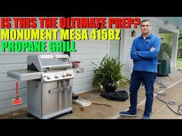 The Ultimate Prep? - Monument Mesa 415BZ Propane Grill