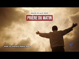 Prière du matin du mardi 29 avril 2025 avec la chantre Marie Rose