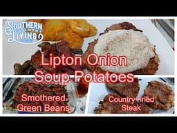 Smothered Green Beans,  Lipton Onion Soup Potatoes and Country Fried Steak