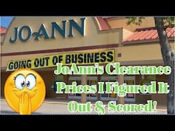 JOANN'S CLEARANCE PRICES I FIGURED IT OUT & SCORED!