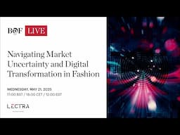 Navigating Market Uncertainty and Digital Transformation in Fashion | #BoFLive
