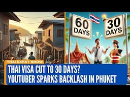 Episode 2 - Thai Visa Cut to 30 Days? | YouTuber Sparks Backlash in Phuket | Thai News