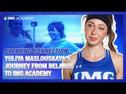 Creating Connection | Yuliya Maslouskaya's Journey from Belarus to IMG Academy