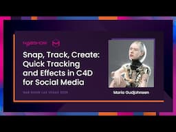 Maria Gudjohnsen - Snap, Track, Create: Quick Tracking and Effects in C4D for Social Media | NAB