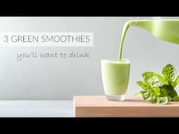 3 GREEN SMOOTHIES You’ll Actually Want to Drink {Healthy & Delicious!)