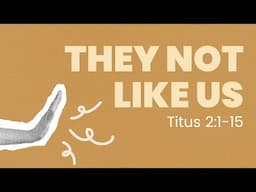 They Not Like Us - Rev. Bryan Kimball Sy - Titus - May 4, 2025