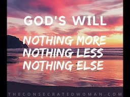 God's Perfect Will Be Done!