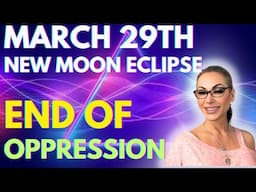 March 29th New Moon Eclipse: End of Oppression - Will it Bring POWER or CHAOS? Channelled Messages