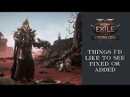 Things I'd Like to See Changed or Added | Path of Exile 2