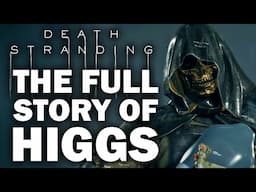 Who The Hell Is Higgs And What Is His Story In Death Stranding? - Before You Play Death Stranding 2